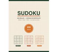 Sudoku: 200 Grilles pour Tous les Niveaux - Débutant, Moyen, Difficile avec Solutions