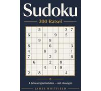 Sudoku - 200 Rätsel: Vom Einsteiger bis zum Experten - 4 Schwierigkeitsstufen mit Lösungen (Klassisches 9×9 Zahlenrätsel): 200 Rätsel - 4 Schwierigkeitsstufen - mit Lösungen