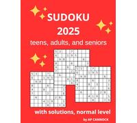 SUDOKU 2025 for teens, adults and seniors: with solutions, normal level, boost your brain!!!