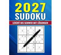 Sudoku 2027: 365 Extrem Sudokus Leicht bis Schwer. mit Alle Lösungen