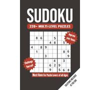 Sudoku : 220+ Easy to Hard Puzzles: 220+ Expertly Crafted Sudoku Puzzles to Challenge Your Skills, Improve Your Focus & Train Your Brain | 6x9 inches, ... Levels, Travel, and Daily Mental Fitness