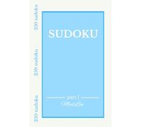 Sudoku: 250 Easy, Medium and Diagonal Puzzles for Beginners, Relaxation, Focus, and a Peaceful Daily Ritual ( Part 2 )