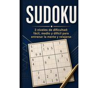 Sudoku: 3 niveles de dificultad: fácil, medio y difícil para entrenar la mente y relajarse