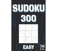 SUDOKU 300 VOL.1 EASY: Perfect for Beginners to Experts from Kids, Teens, Adults and Seniors and anyone who loves to challenge their brain daily