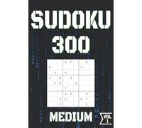 SUDOKU 300 VOL.1 MEDIUM: Perfect for Beginners to Experts from Kids, Teens, Adults and Seniors and anyone who loves to challenge their brain daily