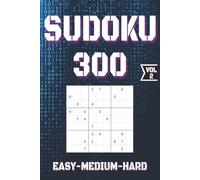 SUDOKU 300 VOL.2 EASY-MEDIUM-HARD: Perfect for Beginners to Experts from Kids, Teens, Adults and Seniors and anyone who loves to challenge their brain daily