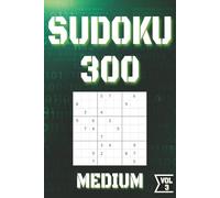 SUDOKU 300 VOL.3 MEDIUM: Perfect for Beginners to Experts from Kids, Teens, Adults and Seniors and anyone who loves to challenge their brain daily