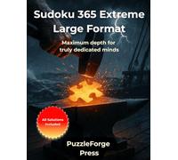 Sudoku 365 Extreme - Large Format: 365 extreme Sudoku challenges in 8.5x11 large format - Two intense grids per page for advanced adults and serious ... Forge Series - Very Hard Puzzles for Experts)