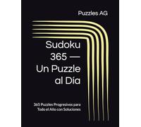 Sudoku 365 - Un Puzzle al Día: 365 Puzzles Progresivos para Todo el Año con Soluciones (Sudoku en Español)