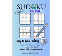 Sudoku 4x4 for Kids 7+ Easy to Brain Busting: From First Timer to Puzzle Pro - All in One Book! (4x4 Kids 7+ Series)