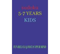 sudoku 5-7 years kids: sudoku puzzles for 5-7 years kids help calm the mind ,relax and focus | 6x9 inches, 52 pages | 26+ puzzles | solutions included
