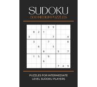 Sudoku 500 Medium Puzzles: 500 Puzzles For Intermediate Level Sudoku Players | 6x9 inches, 167 pages | 500 Puzzles to Relieve Boredom, Stimulate Your Mind, or Give as a Gift