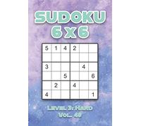 Sudoku 6 x 6 Level 3: Hard Vol. 40: Play Sudoku 6x6 Grid With Solutions Hard Level Volumes 1-40 Sudoku Cross Sums Variation Travel Paper Logic Games ... Challenge Genius All Ages Kids to Adult Gifts