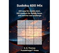 Sudoku 600 Mix: 200 easy for a calm start, 200 medium for steady focus, 200 hard for real challenge (Quality Meets Quantity - Mixed Sudoku)
