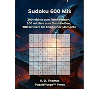 Sudoku 600 Mix: 200 leichte zum Reinkommen, 200 mittlere zum Durchbeißen, 200 schwere für Endgegner-Momente (Qualität trifft Quantität - Gemischte Sudoku)