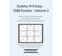 Sudoku 9×9 Easy - 1008 Puzzles - Volume 2: A gentle, confidence-building start to your Easy Sudoku journey (Sudoku High Volume 9×9 Collection)