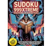Sudoku 999Xtreme - Niveau INFERNAL. Pas de retour possible: 48 faciles, 52 moyens, 348 difficiles, 352 experts et 199 diaboliques, tout droit sortis ... que tant qu’à souffrir… autant le faire avec