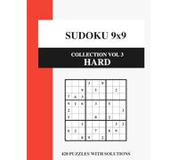 Sudoku 9x9 Collection Vol 3: Hard: 420 Expert Puzzles for Smart Adults - The Ultimate Brain Workout with Solutions (Sudoku 9x9 Master Collection)