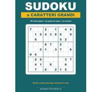 Sudoku a Caratteri Grandi: 100 schemi giganti dal facile al difficile, una griglia per pagina con numeri extra-large, perfetti per adulti e anziani | Con tutte le soluzioni