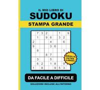 Sudoku a Caratteri Grandi per Adulti: Un Puzzle per Pagina con Numeri Facili da Leggere e Soluzioni Incluse, da Facile a Difficile. Caratteri Più ... Affaticamento Visivo - Perfetto per Tutti!