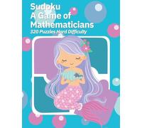 Sudoku A Game of Mathematicians 320 Puzzles Hard Difficulty
