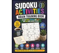 Sudoku Activities Brain Training Book: Sharpen Focus, Memory, and Logic with Fun Daily Sudoku Puzzles | 150 Pages | 150 Puzzles | 6x9 Inches | Solutions Included | (Sudoku Activities Series)
