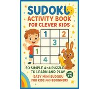 Sudoku Activity Book for Clever Kids: 50 Simple 4×4 Puzzles to Learn and Play for Ages 4-6, Easy Mini Sudoku for Kids and Beginners. 6x9 inches. (Sudoku Fun Factory for Kids)
