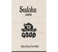 SUDOKU ADHD PUZZLE BOOK: Sudoku adhd puzzle relax &focus/6x9Iinch/110 pages/50+ puzzles/ Solutions included/Reduce stress @Stay calm