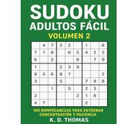 Sudoku Adultos Fácil - Volumen 2: 100 rompecabezas para entrenar concentración y paciencia (Sudoku para Principiantes)