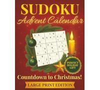 Sudoku Advent Calendar: 100 Festive Christmas Puzzles for Adults and Seniors - Easy & Medium Challenges in a Relaxing Large-Print Format