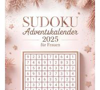 Sudoku Adventskalender 2025 für frauen: 72 Abwechslungsreiche Sudoku-Rätsel für 24 Gemütliche Dezembertage - Die Ideale Mischung aus Entspannung, Konzentration und Festlicher Stimmung für Frauen