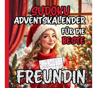 Sudoku Adventskalender für die beste Freundin der Welt - Rätselbuch mit 24 Sudokus von leicht bis schwer mit liebevollen und witzigen Sprüchen: ABF ... zur Weihnachtszeit - Weihnachten kann kommen!