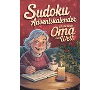 Sudoku Adventskalender für die beste Oma der Welt: Weihnachtlicher Rätselspaß mit 144 Sudokus, lustigen Gedichten und festlichen Erinnerungen. Das perfekte Geschenk für jede Oma.