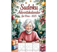 Sudoku Adventskalender für Oma - 2025: 24 Entspannte Sudoku-Rätsel für Jeden Adventstag - Großdruck für Senioren, Perfektes Weihnachtsgeschenk für Oma