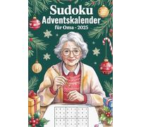 Sudoku Adventskalender für Oma - 2025: 24 Liebevolle Sudoku-Rätsel für die Adventszeit - Das perfekte Weihnachtsgeschenk für Oma