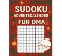Sudoku Adventskalender für Oma: Für entspannte Adventstage mit Oma - ein Sudoku-Kalender mit drei Rätseln täglich und ganz viel Herz