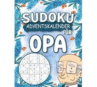 Sudoku Adventskalender für Opa 2025: Festlicher Sudoku-Adventskalender für Großväter - tägliche Gehirnjogging-Herausforderung mit Lösungen.