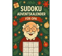 Sudoku Adventskalender für Opa: Weihnachtliches Rätselbuch für den liebsten Großvater | Jeden Tag 6 Sudokus von einfach bis sehr schwer | 24 Tage voller Rätsel & Spaß | Geschenkidee für Opas