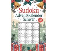 Sudoku Adventskalender Schwer: Der schwere Sudoku-Adventskalender - Tägliche Denkaufgaben für Fortgeschrittene und Puzzle-Experten
