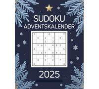Sudoku Adventskalender: Weihnachtlicher Rätselspaß mit 200 Sudokus von leicht bis schwer. Das perfekte Geschenk zum Rätseln und Runterkommen