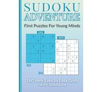 Sudoku Adventure First Puzzles For Young Minds: 160 Very Easy to Easy Grids With Solutions