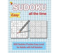 Sudoku all the time: 600 Stress-Free Sudoku Puzzle for Adults or Beginner with Solution, Suitable size
