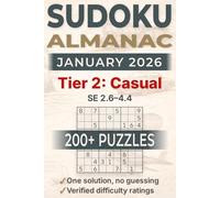 Sudoku Almanac - January 2026 - Tier 2: Casual: 200+ large-print Sudoku puzzles for adults, 1 grid/page - verified SE 2.6-4.4 rating (mid "newspaper" level and on) - one solution, no guessing required