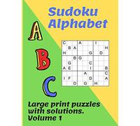 Sudoku Alphabet: 100 traditional puzzles with a twist using letters of the alphabet. Keep your brain active with these highly addictive logic puzzles. Large print with solutions.