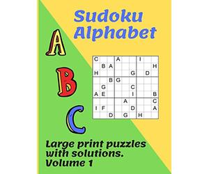 Sudoku Alphabet: 100 traditional puzzles with a twist using letters of the alphabet. Keep your brain active with these highly addictive logic puzzles. Large print with solutions.