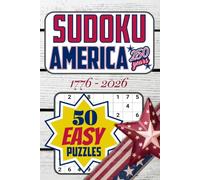 Sudoku: America 250 Years: 50 Easy Sudoku Puzzles for Patriots and Puzzle Lovers | Celebrate 250 years of America | Help Calm the Mind, Relax, Focus, ... | 50 Puzzles | 101 Pages | Solutions Included
