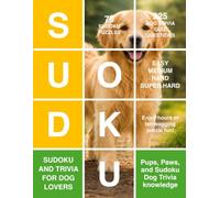 SUDOKU AND TRIVIA FOR DOG LOVERS: Pups, Paws, and Sudoku Dog Trivia knowledge. 75 Sudoku puzzles, 225 Dog trivia quiz questions, Easy Medium, Hard, Super Hard, Enjoy hours of tail-wagging puzzle fun!