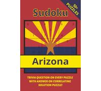 Sudoku Arizona With Trivia: Relax, Solve, And Learn About The Grand Canyon State I 6x9", 110 Pages I 50+ Puzzles With Trivia Questions and Solutions
