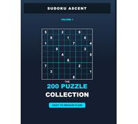 Sudoku Ascent: The 200-Puzzle Collection: Volume 1: Easy-to-Medium Flow