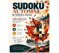 Sudoku Automne Diabolique: 300 grilles expertes en grands caractères - guide des techniques, solutions pas à pas et journal de progression pour adultes